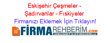 Eskişehir+Çeşmeler+-+Şadırvanlar+-+Fıskiyeler Firmanızı+Eklemek+İçin+Tıklayın!