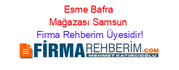 Esme+Bafra+Mağazası+Samsun Firma+Rehberim+Üyesidir!