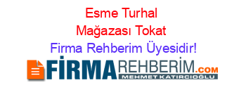 Esme+Turhal+Mağazası+Tokat Firma+Rehberim+Üyesidir!