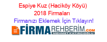 Espiye+Kuz+(Haciköy+Köyü)+2018+Firmaları+ Firmanızı+Eklemek+İçin+Tıklayın!