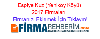 Espiye+Kuz+(Yeniköy+Köyü)+2017+Firmaları+ Firmanızı+Eklemek+İçin+Tıklayın!