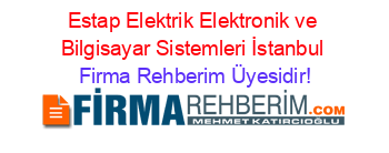 Estap+Elektrik+Elektronik+ve+Bilgisayar+Sistemleri+İstanbul Firma+Rehberim+Üyesidir!