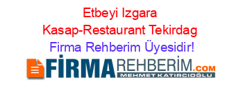 Etbeyi+Izgara+Kasap-Restaurant+Tekirdag Firma+Rehberim+Üyesidir!