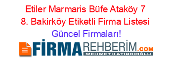 Etiler+Marmaris+Büfe+Ataköy+7+8.+Bakirköy+Etiketli+Firma+Listesi Güncel+Firmaları!