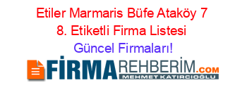 Etiler+Marmaris+Büfe+Ataköy+7+8.+Etiketli+Firma+Listesi Güncel+Firmaları!