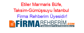 Etiler+Marmaris+Büfe,+Taksim-Gümüşsuyu+İstanbul Firma+Rehberim+Üyesidir!