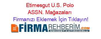 Etimesgut+U.S.+Polo+ASSN.+Mağazaları Firmanızı+Eklemek+İçin+Tıklayın!