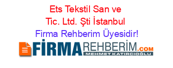 ETS TEKSTİL SAN VE TİC. LTD. ŞTİ ESENLER | İstanbul Firma Rehberi