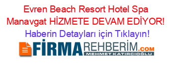 Evren+Beach+Resort+Hotel+Spa+Manavgat+HİZMETE+DEVAM+EDİYOR! Haberin+Detayları+için+Tıklayın!