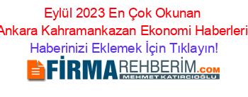 Eylül+2023+En+Çok+Okunan+Ankara+Kahramankazan+Ekonomi+Haberleri Haberinizi+Eklemek+İçin+Tıklayın!