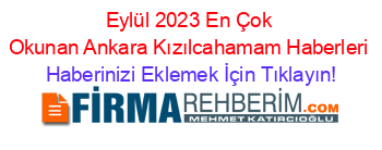 Eylül+2023+En+Çok+Okunan+Ankara+Kızılcahamam+Haberleri Haberinizi+Eklemek+İçin+Tıklayın!