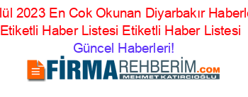 Eylül+2023+En+Cok+Okunan+Diyarbakır+Haberleri+Etiketli+Haber+Listesi+Etiketli+Haber+Listesi+ Güncel+Haberleri!