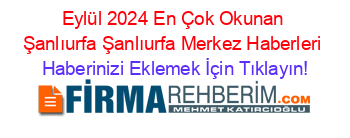 Eylül+2024+En+Çok+Okunan+Şanlıurfa+Şanlıurfa+Merkez+Haberleri Haberinizi+Eklemek+İçin+Tıklayın!