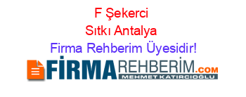 F+Şekerci+Sıtkı+Antalya Firma+Rehberim+Üyesidir!