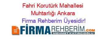 Fahri+Korutürk+Mahallesi+Muhtarlığı+Ankara Firma+Rehberim+Üyesidir!