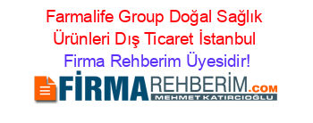 Farmalife+Group+Doğal+Sağlık+Ürünleri+Dış+Ticaret+İstanbul Firma+Rehberim+Üyesidir!