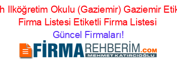 Fatih+Ilköğretim+Okulu+(Gaziemir)+Gaziemir+Etiketli+Firma+Listesi+Etiketli+Firma+Listesi Güncel+Firmaları!