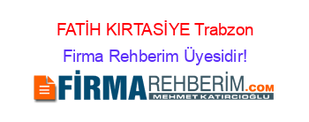 FATİH+KIRTASİYE+Trabzon Firma+Rehberim+Üyesidir!