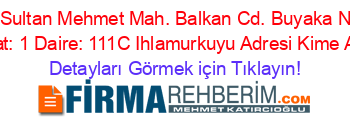 Fatih+Sultan+Mehmet+Mah.+Balkan+Cd.+Buyaka+No:+56+Kat:+1+Daire:+111C+Ihlamurkuyu+Adresi+Kime+Ait Detayları+Görmek+için+Tıklayın!