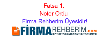 Fatsa+1.+Noter+Ordu Firma+Rehberim+Üyesidir!