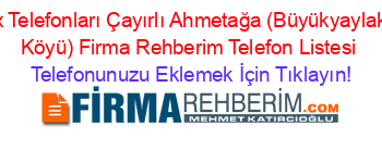 Fax+Telefonları+Çayırlı+Ahmetağa+(Büyükyaylaköy+Köyü)+Firma+Rehberim+Telefon+Listesi Telefonunuzu+Eklemek+İçin+Tıklayın!