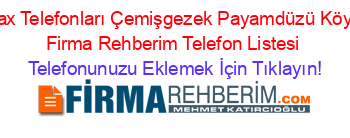 Fax+Telefonları+Çemişgezek+Payamdüzü+Köyü+Firma+Rehberim+Telefon+Listesi Telefonunuzu+Eklemek+İçin+Tıklayın!