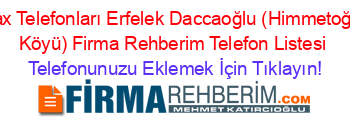 Fax+Telefonları+Erfelek+Daccaoğlu+(Himmetoğlu+Köyü)+Firma+Rehberim+Telefon+Listesi Telefonunuzu+Eklemek+İçin+Tıklayın!
