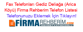 Fax+Telefonları+Gediz+Deliağa+(Arica+Köyü)+Firma+Rehberim+Telefon+Listesi Telefonunuzu+Eklemek+İçin+Tıklayın!