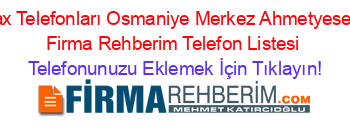 Fax+Telefonları+Osmaniye+Merkez+Ahmetyesevi+Firma+Rehberim+Telefon+Listesi Telefonunuzu+Eklemek+İçin+Tıklayın!