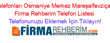 Fax+Telefonları+Osmaniye+Merkez+Mareşalfevziçakmak+Firma+Rehberim+Telefon+Listesi Telefonunuzu+Eklemek+İçin+Tıklayın!