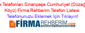 Fax+Telefonları+Sinanpaşa+Cumhuriyet+(Düzağaç+Köyü)+Firma+Rehberim+Telefon+Listesi Telefonunuzu+Eklemek+İçin+Tıklayın!
