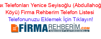 Fax+Telefonları+Yenice+Seyisoğlu+(Abdullahoğlu+Köyü)+Firma+Rehberim+Telefon+Listesi Telefonunuzu+Eklemek+İçin+Tıklayın!