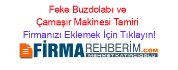 Feke+Buzdolabı+ve+Çamaşır+Makinesi+Tamiri Firmanızı+Eklemek+İçin+Tıklayın!