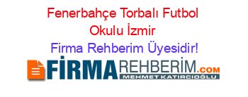 Fenerbahçe+Torbalı+Futbol+Okulu+İzmir Firma+Rehberim+Üyesidir!