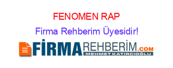 FENOMEN+RAP Firma+Rehberim+Üyesidir!