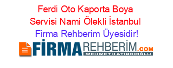 Ferdi+Oto+Kaporta+Boya+Servisi+Nami+Ölekli+İstanbul Firma+Rehberim+Üyesidir!