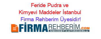 Feride+Pudra+ve+Kimyevi+Maddeler+İstanbul Firma+Rehberim+Üyesidir!