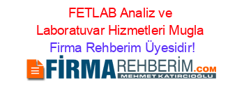 FETLAB+Analiz+ve+Laboratuvar+Hizmetleri+Mugla Firma+Rehberim+Üyesidir!