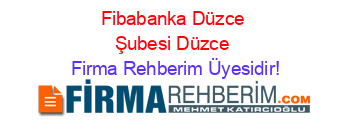 Fibabanka+Düzce+Şubesi+Düzce Firma+Rehberim+Üyesidir!