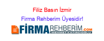 Filiz+Basın+İzmir Firma+Rehberim+Üyesidir!