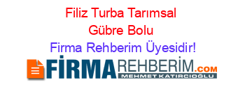 Filiz+Turba+Tarımsal+Gübre+Bolu Firma+Rehberim+Üyesidir!