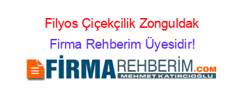 Filyos+Çiçekçilik+Zonguldak Firma+Rehberim+Üyesidir!