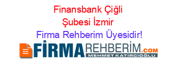 Finansbank+Çiğli+Şubesi+İzmir Firma+Rehberim+Üyesidir!