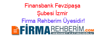 Finansbank+Fevzipaşa+Şubesi+İzmir Firma+Rehberim+Üyesidir!