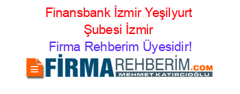 Finansbank+İzmir+Yeşilyurt+Şubesi+İzmir Firma+Rehberim+Üyesidir!