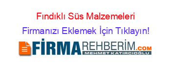 Fındıklı+Süs+Malzemeleri Firmanızı+Eklemek+İçin+Tıklayın!