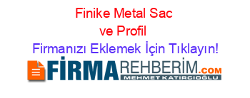 Finike+Metal+Sac+ve+Profil Firmanızı+Eklemek+İçin+Tıklayın!