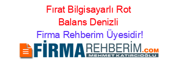 Fırat+Bilgisayarlı+Rot+Balans+Denizli Firma+Rehberim+Üyesidir!