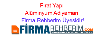 Fırat+Yapı+Alüminyum+Adiyaman Firma+Rehberim+Üyesidir!