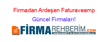 Firmadan+Ardeşen+Faturaveamp;Kontor+Ilanları+Etiketli+Firma+Listesi Güncel+Firmaları!